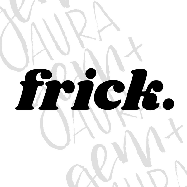 white background with grey gem+aura watermark to protect the image. black overlay of the word Frick in chunky, retro font.